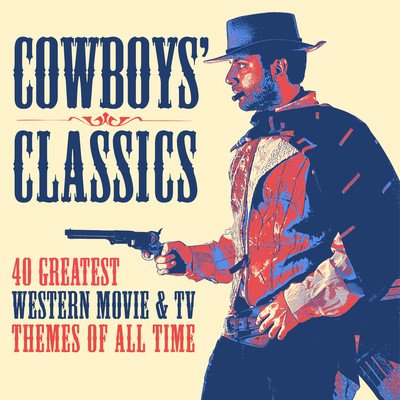 Cowboys' Classics: 40 Greatest Western Movie & TV Themes of All Time/Various Artists