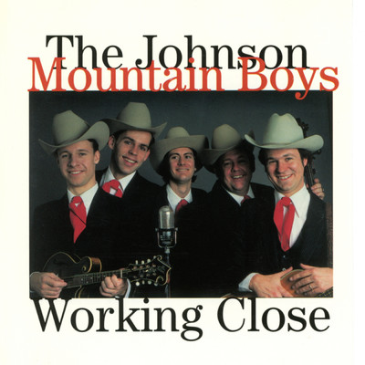 アルバム/Working Close/The Johnson Mountain Boys