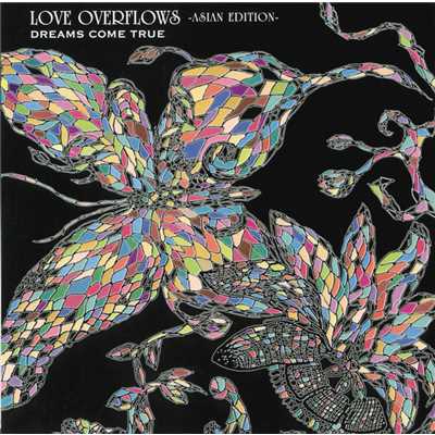 アルバム/LOVE OVERFLOWS -ASIAN EDITION-/Dreams Come True