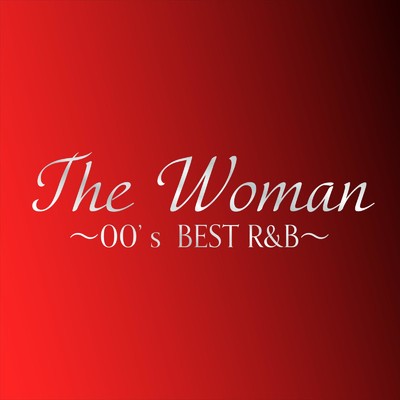 アルバム/THE WOMAN 〜00'S BEST R&B〜/DJ SAMURAI SERVICE Production