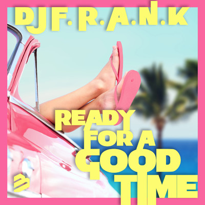 アルバム/Ready For A Good Time/DJ F.R.A.N.K
