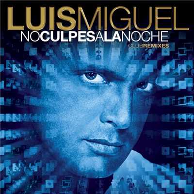 アルバム/No culpes a la noche (Club remixes & versiones originales)/Luis Miguel