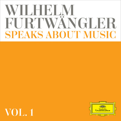 Wilhelm Furtwangler speaks about music - Extracts from discussions and radio interviews (Vol. 1)/ヴィルヘルム・フルトヴェングラー