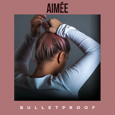 シングル/Bulletproof/Aimee