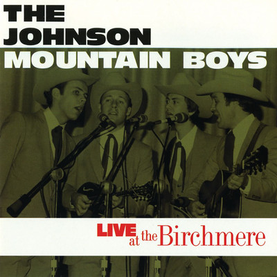アルバム/Live At The Birchmere/The Johnson Mountain Boys