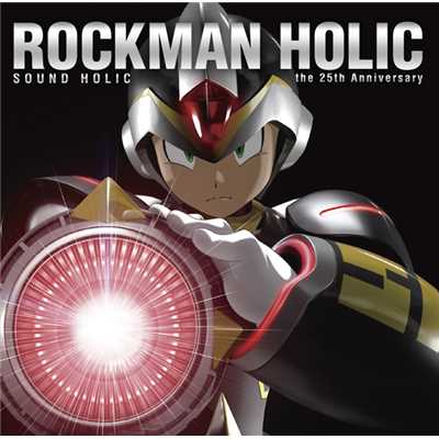 アルバム/ROCKMAN HOLIC 〜the 25th Anniversary〜/SOUND HOLIC