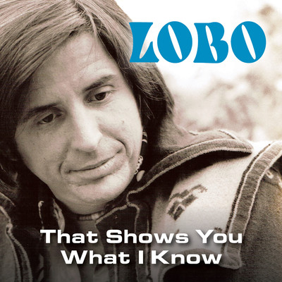 アルバム/That Shows You What I Know/Lobo