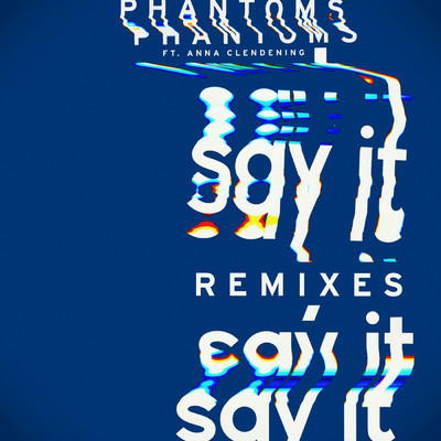 シングル/Say It (featuring Anna Clendening／David Jackson Remix)/Phantoms