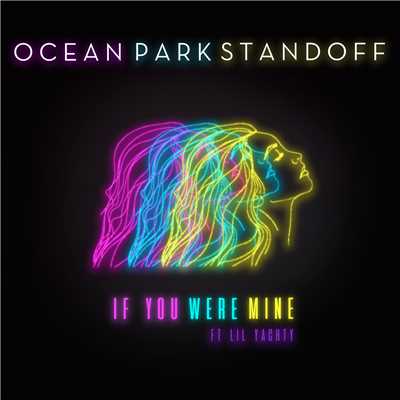 シングル/If You Were Mine (featuring Lil Yachty)/Ocean Park Standoff