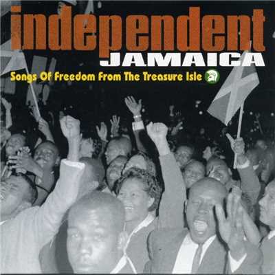 Independent Jamaica: Songs of Freedom from the Treasure Isle/Various Artists