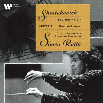 Shostakovich: Symphony No. 4, Op. 43 - Britten: Russian Funeral/Sir Simon Rattle