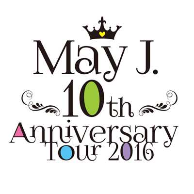 10th Anniversary Tour 2016 @中野サンプラザ 2016.7.3/May J.