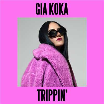 Trippin'/Gia Koka