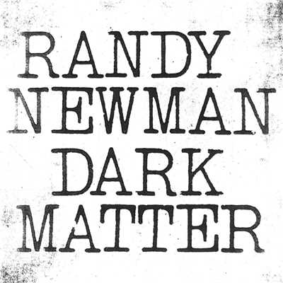 アルバム/Dark Matter/Randy Newman