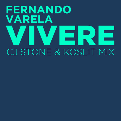 アルバム/Vivere (CJ Stone & Koslit Mix)/Fernando Varela