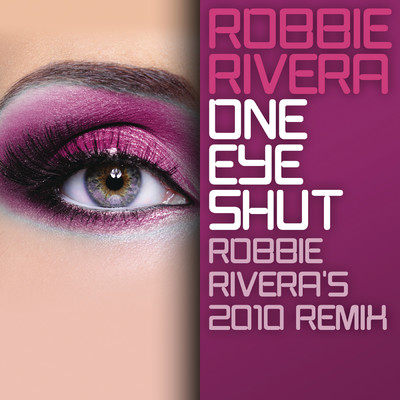 シングル/One Eye Shut (Robbie Rivera's 2010 Remix)/Robbie Rivera