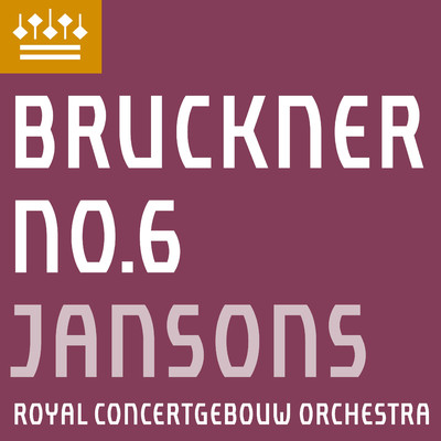 アルバム/Bruckner: Symphony No. 6/Royal Concertgebouw Orchestra & Mariss Jansons