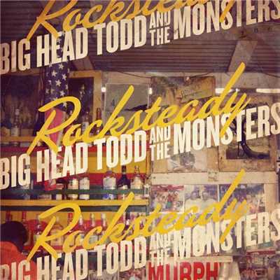 アルバム/Rocksteady/Big Head Todd and The Monsters