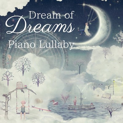 Dream of Dreams - Piano Lullaby/Relax α Wave