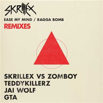 Ease My Mind v Ragga Bomb Remixes/Skrillex