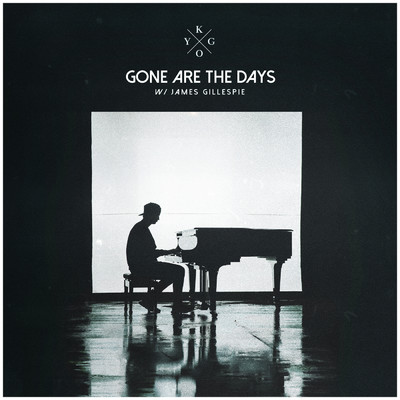 シングル/Gone Are The Days feat.James Gillespie/Kygo