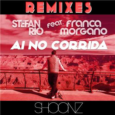 Ai No Corrida [feat. Franca Morgano] (Remixes)/Stefan Rio