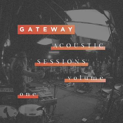 アルバム/Acoustic Sessions Vol. 1/Gateway Worship