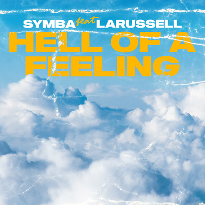 シングル/Hell Of A Feeling (feat. LaRussell)/Symba