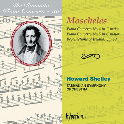 Moscheles: Piano Concertos Nos. 4 & 5 (Hyperion Romantic Piano Concerto 36)/ハワード・シェリー／Tasmanian Symphony Orchestra