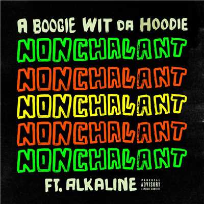 シングル/Nonchalant (feat. Alkaline)/A Boogie Wit da Hoodie