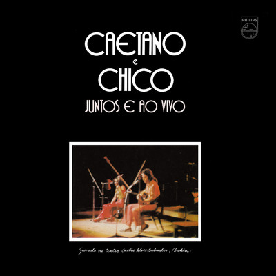 アルバム/Caetano E Chico Juntos E Ao Vivo/カエターノ・ヴェローゾ／シコ・ブアルキ
