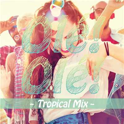 アルバム/Ole！Ole！ 〜Tropical Mix〜/PARTY FLAVOR PROJECT