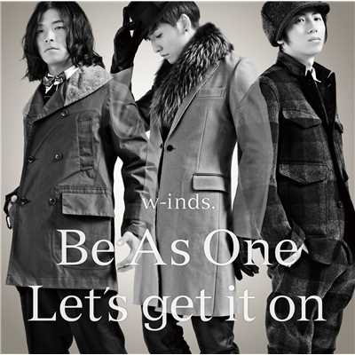 アルバム/Be As One／Let's get it on(通常盤)/w-inds.