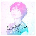 シングル/Look At Me Now/miwa