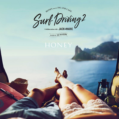 アルバム/HONEY meets ISLAND CAFE -SURF DRIVING 2- Collaboration with JACK & MARIE Mixed by DJ HASEBE/DJ HASEBE