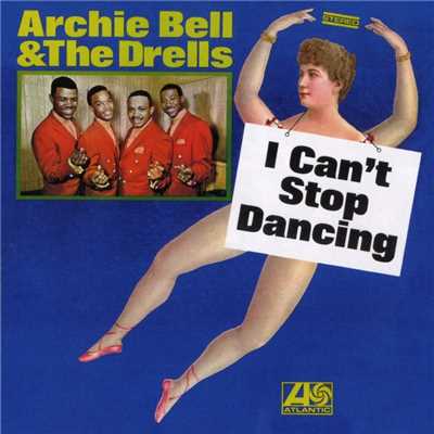 I Can't Stop Dancing/Archie Bell & The Drells