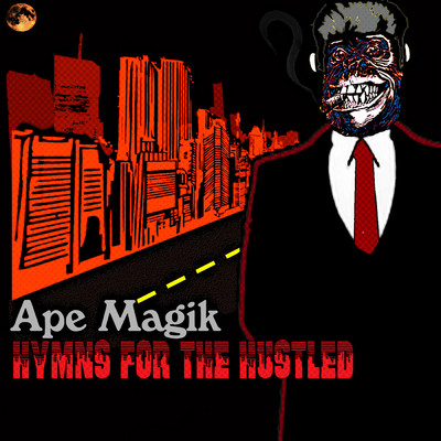 Hymns for the Hustled/Ape Magik