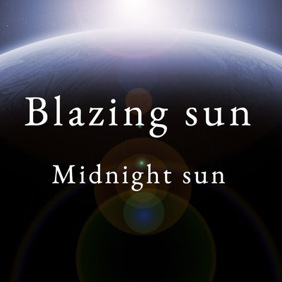 Midnight sun/Blazing sun