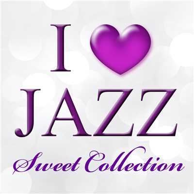 I LOVE JAZZ～SWEET COLLECTION/Various Artists