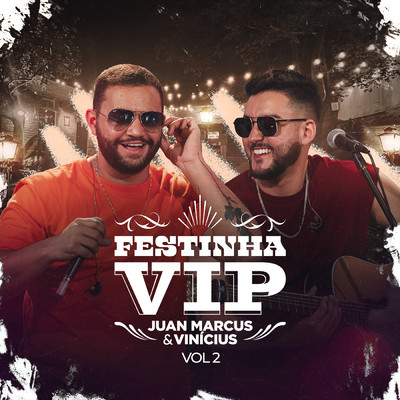 アルバム/Festinha VIP (Ao Vivo ／ Vol.2)/Juan Marcus & Vinicius