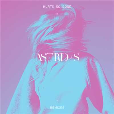 シングル/Hurts So Good (KREAM Remix)/Astrid S