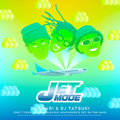 シングル/JET MODE (feat. Tyson, SANTAWORLDVIEW, MonyHorse & ZOT on the WAVE)/DJ CHARI & DJ TATSUKI
