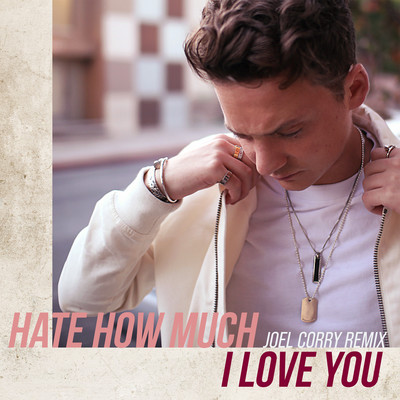 シングル/Hate How Much I Love You (Joel Corry Remix)/Conor Maynard