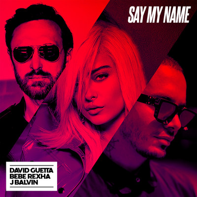 シングル/Say My Name (Sidney Samson Remix)/David Guetta, Bebe Rexha & J Balvin