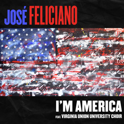 シングル/I'm America (featuring Virginia Union University Choir)/ホセ・フェリシアーノ