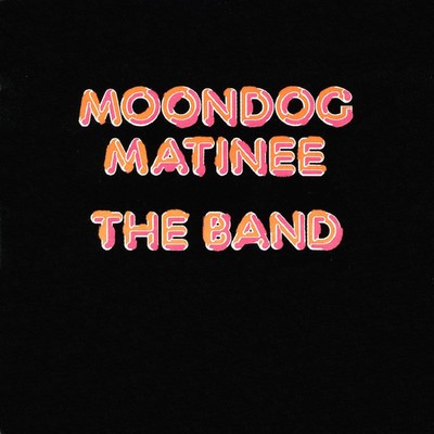 Moondog Matinee (Expanded Edition)/ザ・バンド