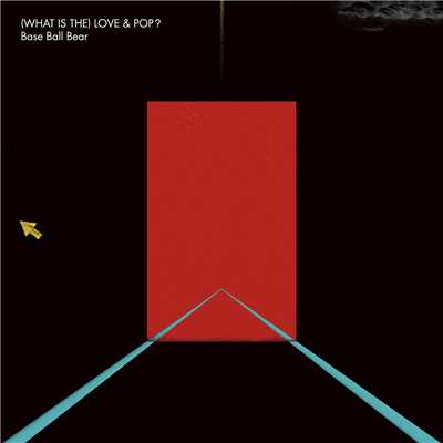 (WHAT IS THE) LOVE & POP？/Base Ball Bear