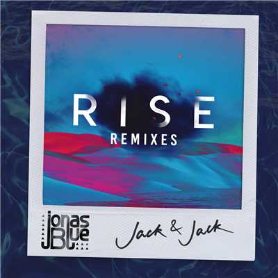 シングル/Rise (Dark Heart Remix)/ジョナス・ブルー／ジャック&ジャック