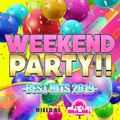 アルバム/Weekend Party！！ -BEST HITS 2019- mixed by DJ ma-mi/DJ ma-mi