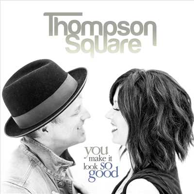 シングル/You Make It Look So Good/Thompson Square